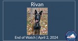 Rivan, End of Watch: April 2, 2024