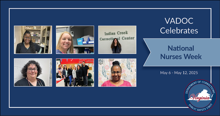 VADOC Celebrates National Nurses Week. May 6 - 12, 2025. Graphic shows a collage of VADOC nurses.